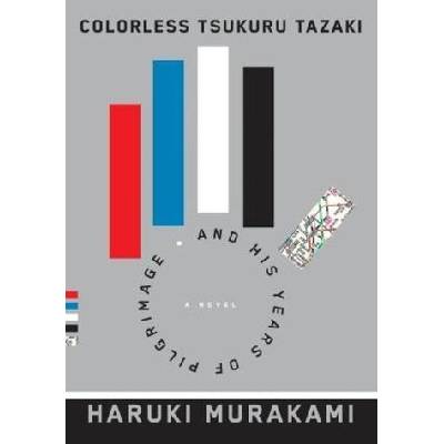 Colorless Tsukuru Tazaki and His Years of Pilgrimage. Die Pilgerjahre des farblosen Herrn Tazaki, englische Ausgabe - Murakami, Haruki