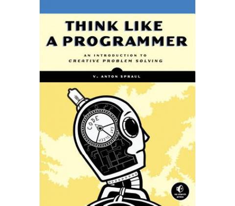 Think Like a Programmer - Spraul, V. Anton