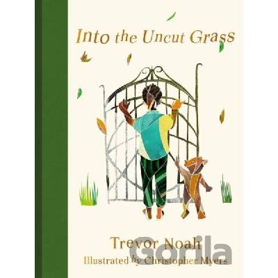 Into the Uncut Grass - Chris Myers (ilustrátor), Trevor Noah