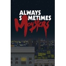 Always Sometimes Monsters