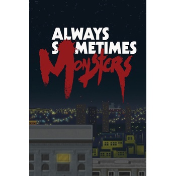 Always Sometimes Monsters
