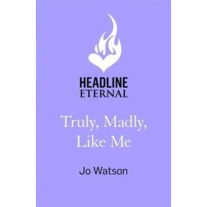 Truly, Madly, Like Me | Jo Watson (ISBN: 9781472265562)