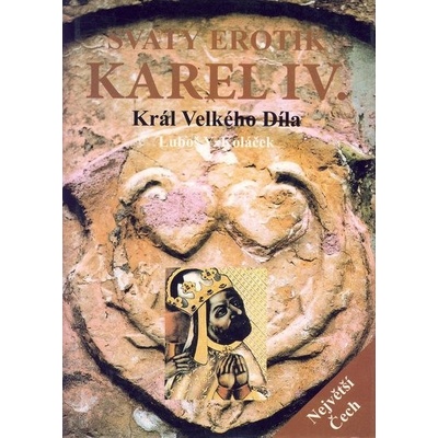 Svatý erotik Karel IV. - Král Velkého Díla