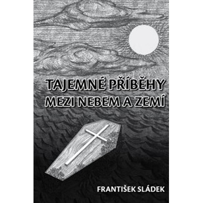 Tajemné příběhy mezi nebem a zemí