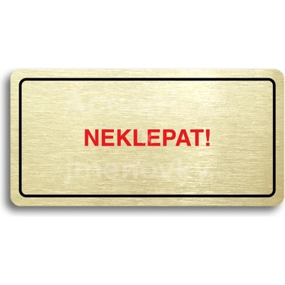 ACCEPT Piktogram NEKLEPAT - zlatá tabulka - barevný tisk