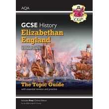 New Grade 9-1 GCSE History AQA Topic Guide - Elizabethan England, c1568-1603