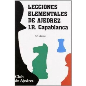 Lecciones elementales de ajedrez | José Raúl Capablanca (ISBN: 9788424503307)
