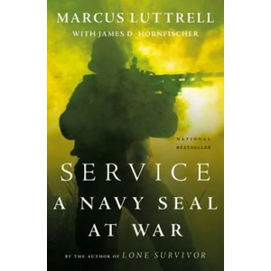Service: A Navy SEAL at War | Marcus Luttrell, James D. Hornfischer (ISBN: 9780316185387)