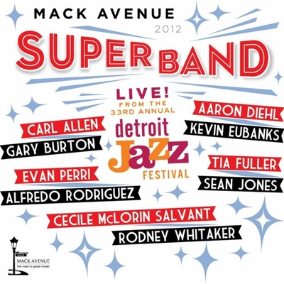 Live from the Detroit Jazz Festival, 2012 Mack Avenue SuperBand CD