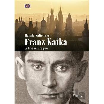 Franz Kafka A Life in Prague - Harald Salfellner