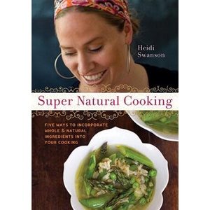 Super Natural Cooking | Heidi Swanson (ISBN: 9781587612756)