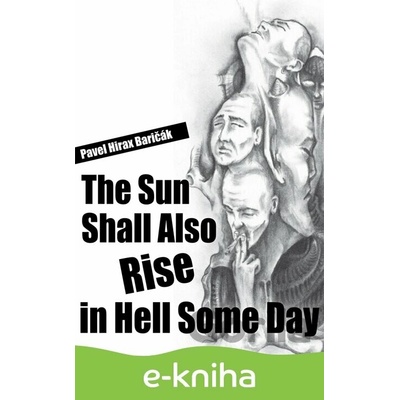 The Sun Shall Also Rise in Hell Some Day - Pavel Hirax Baričák