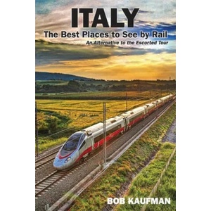 Italy The Best Places to See by Rail | Bob Kaufman (ISBN: 9781985276802)