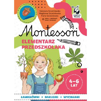 Montessori Elementarz przedszkolaka 4-6 lata | Szcześniewska Katarzyna, Szcześniewska Magdalena, Szcześniewska Marta