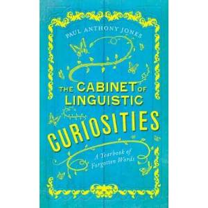 The Cabinet of Linguistic Curiosities: A Yearbook of Forgotten Words | Paul Anthony Jones (ISBN: 9780226646701)