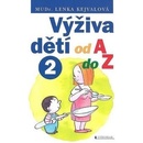 Výživa dětí od A do Z II. - Lenka Kejvalová