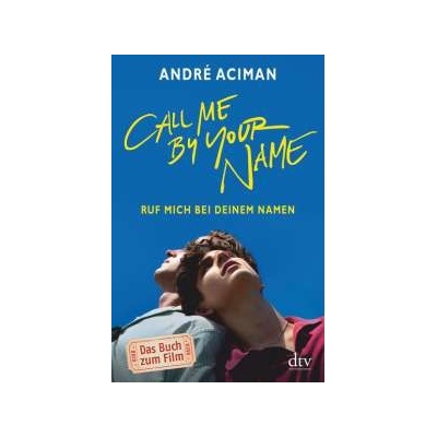 Ruf mich bei deinen Namen André Aciman