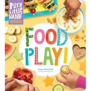 Busy Little Hands: Food Play! Activities for Preschoolers (ISBN: 9781635862676)