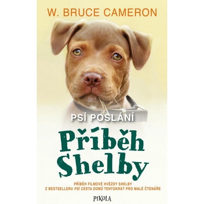 Psí poslání Příběh Shelby - Bruce W. Cameron
