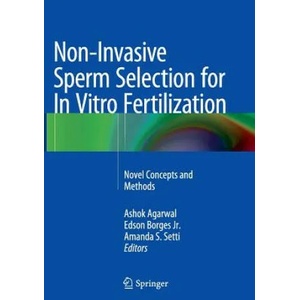 Non-Invasive Sperm Selection for In Vitro Fertilization | Ashok Agarwal, Edson Borges Jr. , Amanda S. Setti (ISBN: 9781493948383)