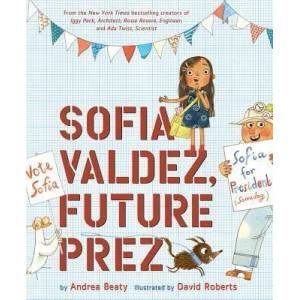 Sofia Valdez, Future Prez | Andrea Beaty, David Roberts (ISBN: 9781419737046)