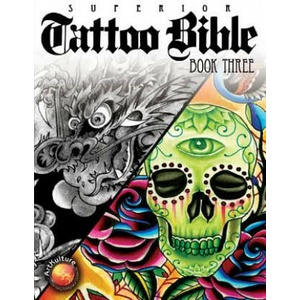 Superior Tattoo Bible Book Three | Superior Tattoo (ISBN: 9781935828754)