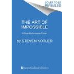 Art of Impossible | KOTLER STEVEN (ISBN: 9780062977519)