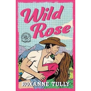 Wild Rose | Roxanne Tully (ISBN: 9781471420146)