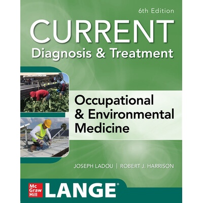 Current Diagnosis & Treatment Occupational & Environmental Medicine 6th Edition Ladou Joseph
