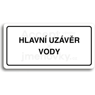 ACCEPT Piktogram HLAVNÍ UZÁVĚR VODY - bílá tabulka - černý tisk