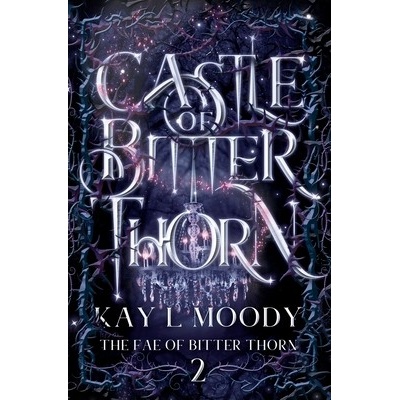 Castle of Bitter Thorn Moody Kay L.