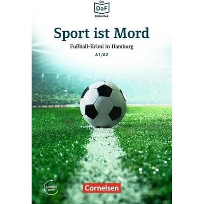 Die DaF-Bibliothek: A1-A2 - Sport ist Mord: Fußball-Krimi in Hamburg. Lektüre - Dittrich, R.