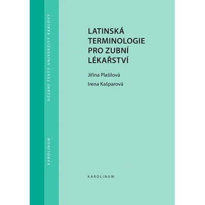 Latinská terminologie pro zubní lékařství - Jiřina Plašilová, Irena Kašparová