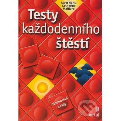 Testy každodenního štěstí - Alain Héril, Catherine Maillard