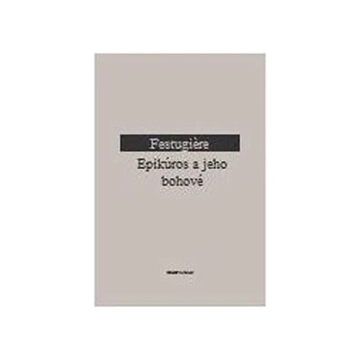 Epikúros a jeho bohové - André-Jean Festugiére