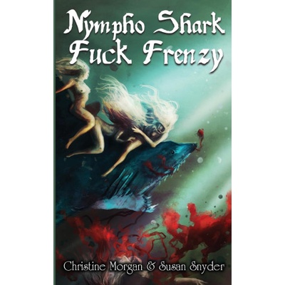 Nympho Shark Fuck Frenzy | Susan Snyder