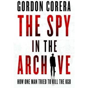 The Spy in the Archive | Gordon Corera (ISBN: 9780008644796)