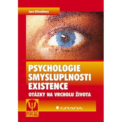 Psychologie smysluplnosti existence - Jaro Křivohlavý