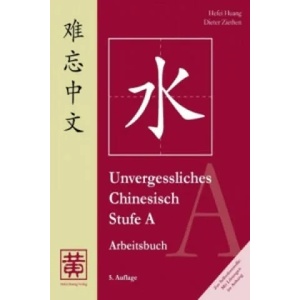 Unvergessliches Chinesisch, Stufe A | Hefei Huang, Dieter Ziethen (2010)