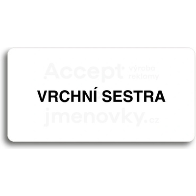 ACCEPT Piktogram VRCHNÍ SESTRA - bílá tabulka - černý tisk bez rámečku