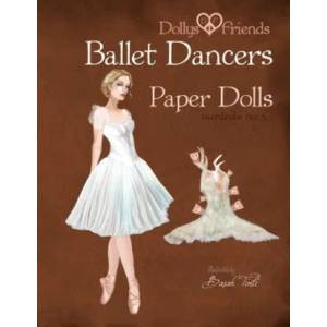 Dollys and Friends Ballet Dancers Paper Dolls: Wardrobe No: 5 | Basak Tinli (ISBN: 9781515222484)