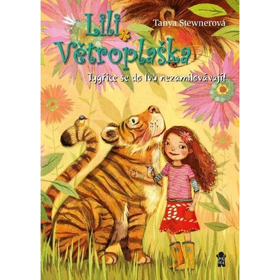 Lili Větroplaška: Tygřice se do lvů nezamilovávají!, 2. vydání - Tanya Stewner