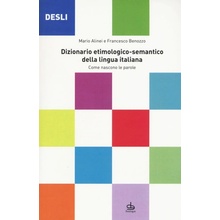 DESLI. Dizionario etimologico-semantico della lingua italiana. Come nascono le parole