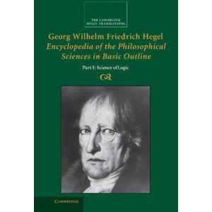 Georg Wilhelm Friedrich Hegel: Encyclopedia of the Philosophical Sciences in Basic Outline, Part 1, Science of Logic | Georg Wilhelm Fredrich Hegel (ISBN: 9780521829144)
