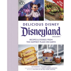 Delicious Disney: Disneyland: Recipes & Stories from the Happiest Place on Earth | Marcy Carriker Smothers, Staff of Walt Disney Archives (ISBN: 9781368084130)