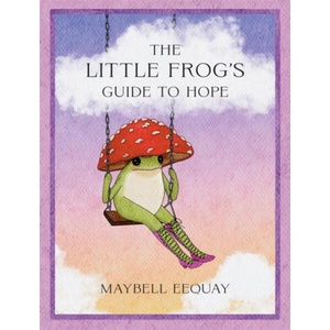 The Little Frog's Guide to Hope (ISBN: 9781837999088)