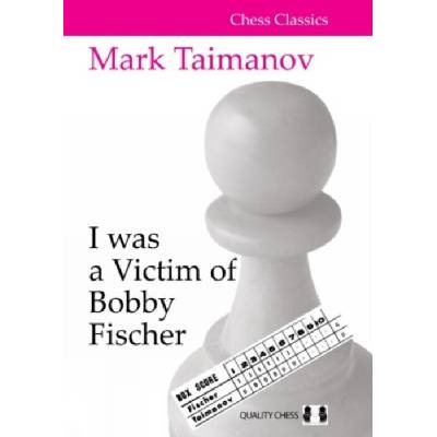 I was a Victim of Bobby Fischer - Taimanov, Mark