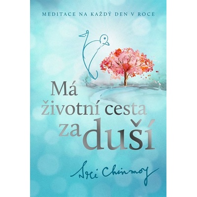 Má životní cesta za duší - Sri Chinmoy