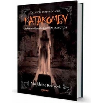 Katakomby - Ústav pro duševně choré - Rouxová Madeleine