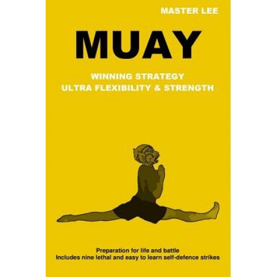 Muay: Winning Strategy - Ultra Flexibility & Strength Lee MasterPaperback